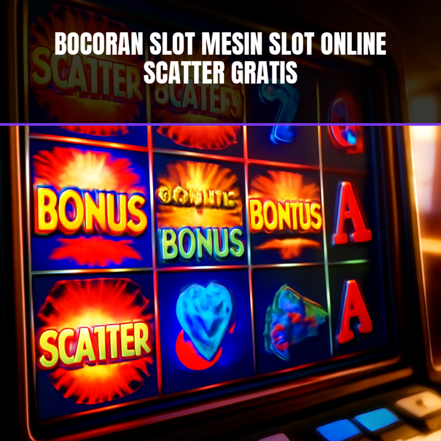 Bocoran slot mesin online dengan scatter